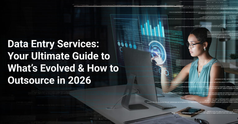 Main Banner_ Data Entry Services_ Your Ultimate Guide to What’s Evolved & How to Outsource in 2026